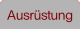 Ausrüstung.